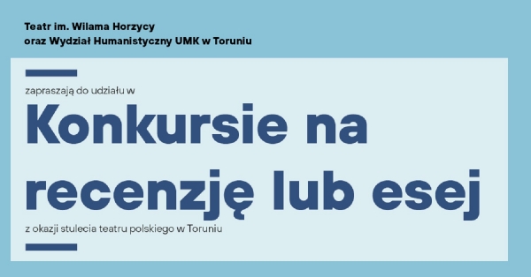 Konkurs na recenzję lub esej o teatrze z okazji stulecia Teatru im. Wilama Horzycy w Toruniu zdjęcie
