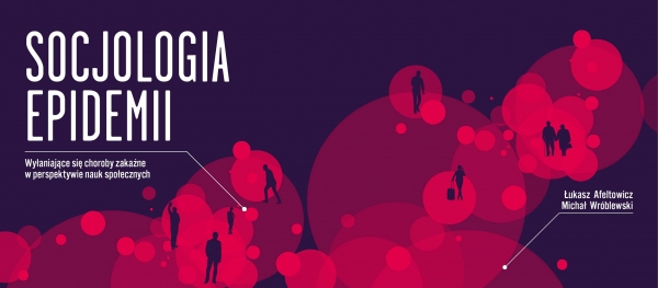 Socjologia epidemii - nowa książka Michała Wróblewskiego i Łukasza Afeltowicza