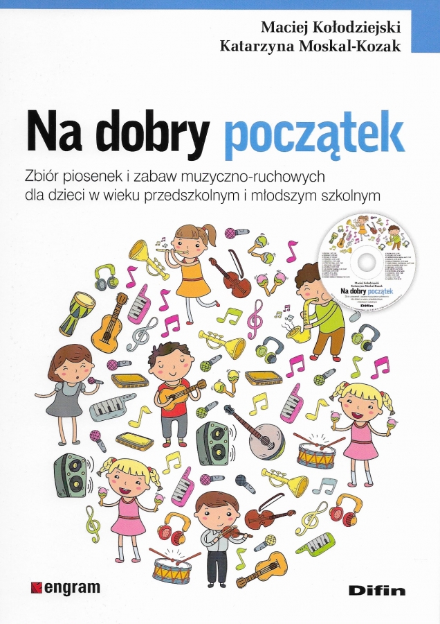 Na dobry początek. Zbiór piosenek i zabaw muzyczno-ruchowych dla dzieci w wieku przedszkolnym i młodszym szkolnym zdjęcie