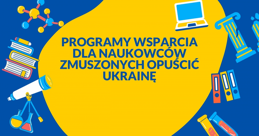 napis po polsku: programy wsparcia dla naukowców zmuszonych opuścić Ukrainę