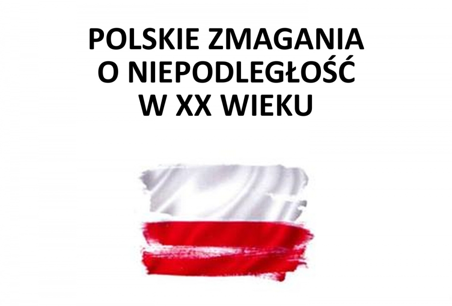 Polskie zmagania o niepodległość w XX wieku - zaproszenie zdjęcie