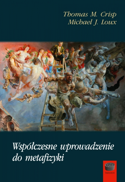Współczesne wprowadzenie do metafizyki Thomasa M. Crispa i Michaela Louxa - nowy przekład dokonany przez pracowników Instytutu Filozofii