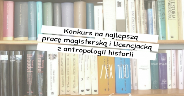 Konkurs na najlepszą pracę magisterską i licencjacką z antropologii historii, IV edycja (2022) Zdjęcie ilustracyjne