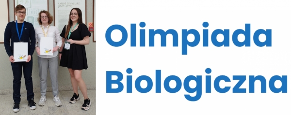 Olimpiada Biologiczna - LAUREAT (x2), FINALISTKA