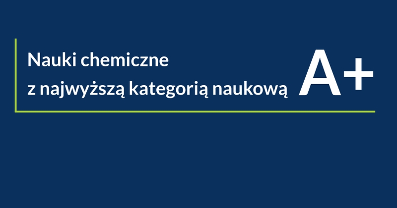 na granatowym tle napis: Nauki chemiczne z najwyższą kategorią naukową A+