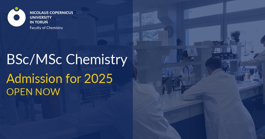 Admission for Chemistry in English Promotional graphic for Nicolaus Copernicus University in Toruń, Faculty of Chemistry. The left side of the image features the university's logo and text that reads: 'BSc/MSc Chemistry. Admission for 2025 OPEN NOW' in white and yellow fonts on a dark blue background. The right side shows a laboratory setting with students or researchers in white lab coats working at lab benches, surrounded by lab equipment and glassware, with large windows letting in natural light