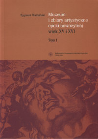 Zygmunt Waźbiński - Muzeum i zbiory artystyczne epoki nowożytnej. Wiek XV i XVI