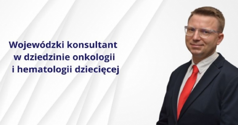 obrazek wiadomości: Wojewódzki konsultant w dziedzinie onkologii i hematologii dziecięcej
