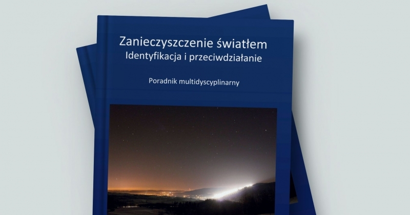 obrazek wiadomości: Poradnik multidyscyplinarny „Zanieczyszczenie światłem – identyfikacja i przeciwdziałanie”