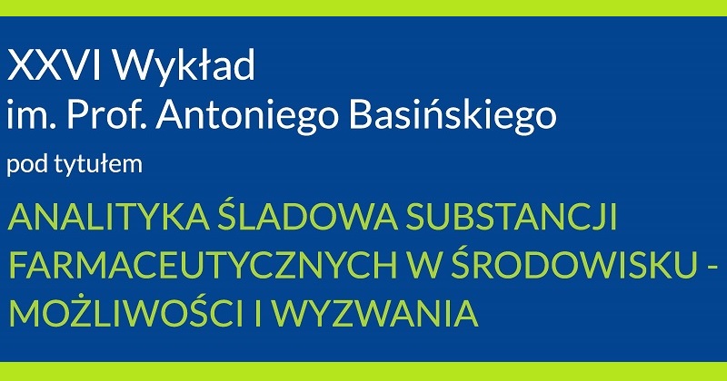 obrazek wiadomości: Doroczny Wykład im. Profesora Antoniego Basińskiego