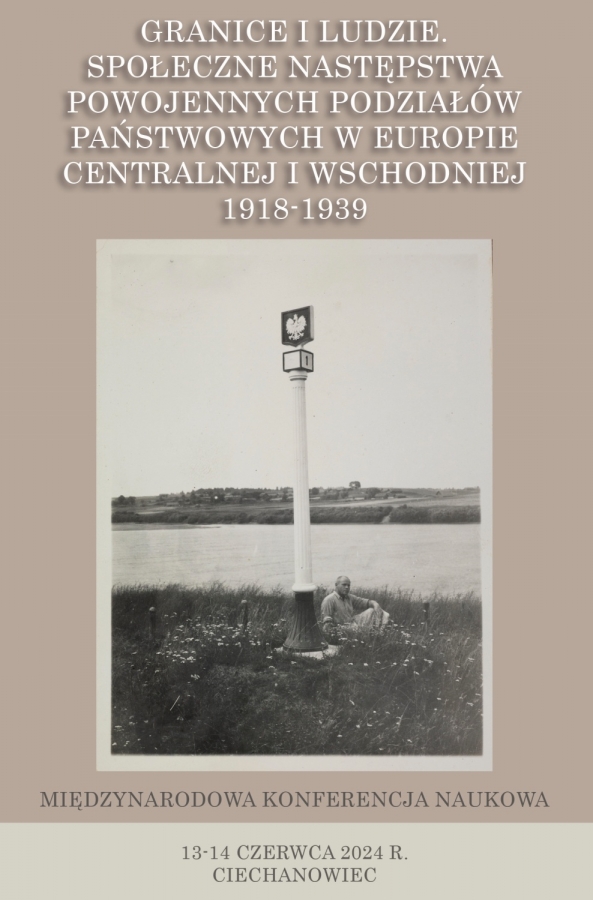 Na beżowym tle jasne litery z tytułem konferencji, czasem i miejscem jej odbywania, zilustrowane archiwalną fotografią mężczyzny pozującym przy nadrzecznym słupem granicznym.