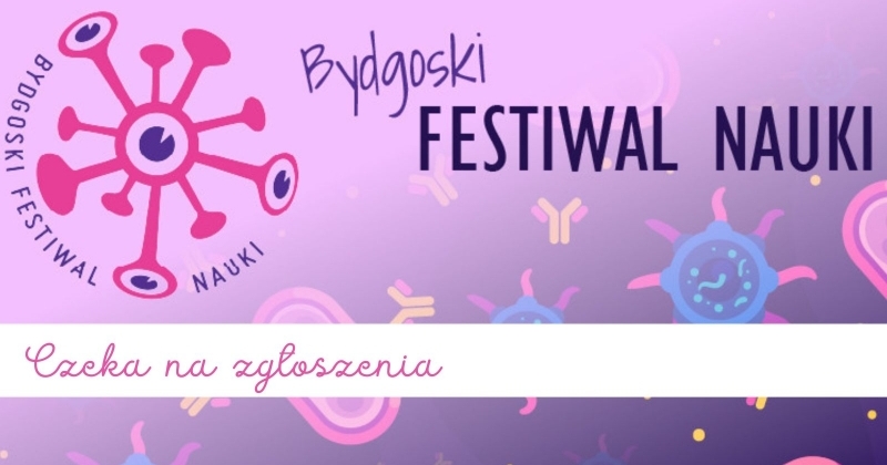 Bydgoski Festiwal Nauki czeka na zgłoszenia!