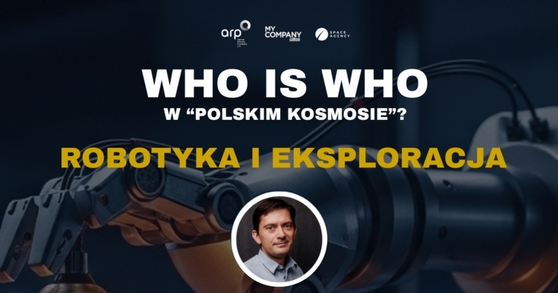 Napis "Who is Who w Polskim Kosmosie" Robotyka i eksploracja oraz zdjęcie JAna Kotlarza