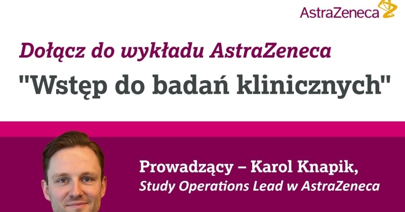 Zaproszenie na wykład AstraZeneca ?Wstęp do badań klinicznych? - 17 marca, na zdjęciu prowadzący zajęcia 