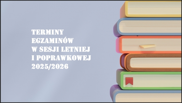 Terminy egzaminów w sesji letniej 2025/2026